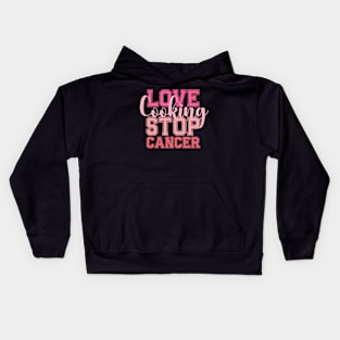 LOVE Cooking STOP CANCER Cooking Chef Kitchen Cook Kids Hoodie